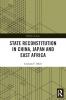 State Reconstitution in China Japan and East Africa