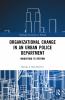 Organizational Change in an Urban Police Department