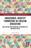 Indigenous Identity Formation in Chilean Education