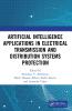 Artificial Intelligence Applications in Electrical Transmission and Distribution Systems Protection