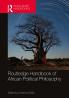 Routledge Handbook of African Political Philosophy