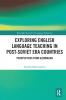 Exploring English Language Teaching in Post-Soviet Era Countries
