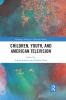 Children Youth and American Television