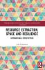Resource Extraction Space and Resilience