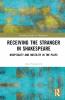 Receiving the Stranger in Shakespeare