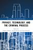 Privacy Technology and the Criminal Process