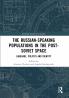 Russian-Speaking Populations in the Post-Soviet Space