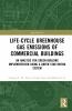 Life-Cycle Greenhouse Gas Emissions of Commercial Buildings