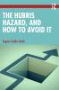 Hubris Hazard and How to Avoid It
