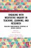 Engaging with Meditative Inquiry in Teaching Learning and Research