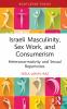 Israeli Masculinity Sex Work and Consumerism