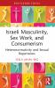 Israeli Masculinity Sex Work and Consumerism