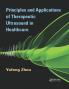 Principles and Applications of Therapeutic Ultrasound in Healthcare