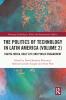 Politics of Technology in Latin America (Volume 2)