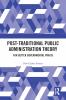 Post-Traditional Public Administration Theory