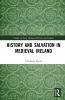History and Salvation in Medieval Ireland