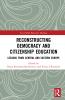 Reconstructing Democracy and Citizenship Education
