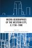 Micro-geographies of the Western City c.1750-1900
