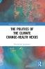 Politics of the Climate Change-Health Nexus