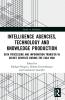 Intelligence Agencies Technology and Knowledge Production