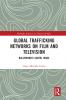 Global Trafficking Networks on Film and Television