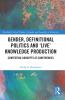 Gender Definitional Politics and 'Live' Knowledge Production