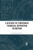 History of Corporate Financial Reporting in Britain