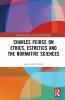 Charles Peirce on Ethics Esthetics and the Normative Sciences