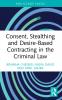 Consent Stealthing and Desire-Based Contracting in the Criminal Law