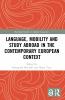 Language Mobility and Study Abroad in the Contemporary European Context