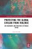 Protecting the Global Civilian from Violence