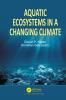 Aquatic Ecosystems in a Changing Climate