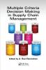 Multiple Criteria Decision Making in Supply Chain Management