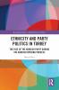 Ethnicity and Party Politics in Turkey