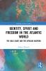 Identity Spirit and Freedom in the Atlantic World