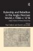 Rulership and Rebellion in the Anglo-Norman World c.1066-c.1216