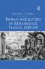 Roman Antiquities in Renaissance France 1515-65
