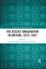 Occult Imagination in Britain 1875-1947