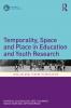 Temporality Space and Place in Education and Youth Research
