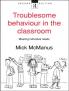 Troublesome Behaviour in the Classroom