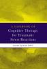Casebook of Cognitive Therapy for Traumatic Stress Reactions