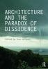Architecture and the Paradox of Dissidence