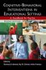 Cognitive-Behavioral Interventions in Educational Settings