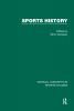 Sports History: Critical Concepts V1