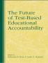 Future of Test-Based Educational Accountability
