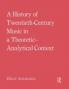 History of Twentieth-Century Music in a Theoretic-Analytical Context