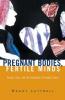 Pregnant Bodies Fertile Minds