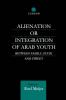 Alienation or Integration of Arab Youth