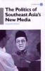 Politics of Southeast Asia's New Media