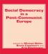 Social Democracy in a Post-communist Europe